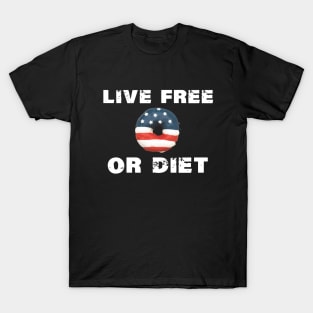 Live Free or Diet Live Free or Die T-Shirt